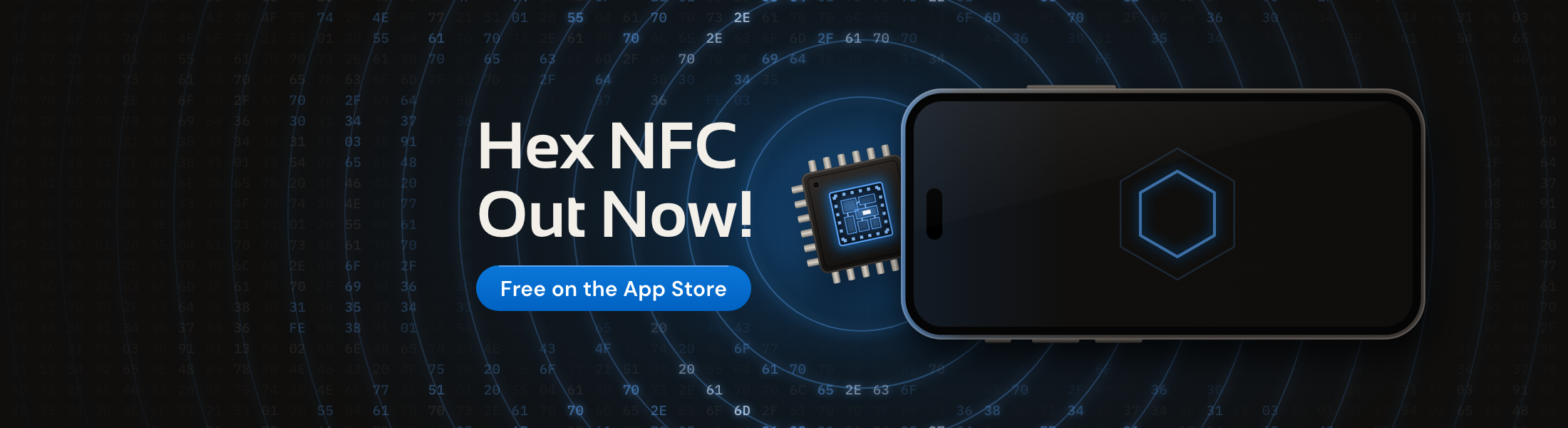 An iPhone lies over a glowing chip as rings spread out through a field of hex bytes, beside the words Hex NFC Out Now! and a Free on the App Store button.